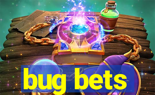 bug bets